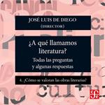 ¿Cómo se valoran las obras literarias? - ¿Para qué sirve la literatura? - Todas las preguntas y algunas respuestas, Parte 4
