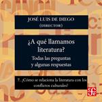 ¿Cómo se relaciona la literatura con los conflictos culturales? - ¿Para qué sirve la literatura? - Todas las preguntas y algunas respuestas, Parte 7