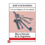 La era indígena y La era colonial - Breve historia de la Argentina - Nueva edición aumentada y actualizada 2013, Parte 1