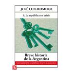 La república en crisis - Breve historia de la Argentina - Nueva edición aumentada y actualizada 2013, Parte 3