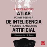 Introducción y La tierra - Atlas de inteligencia artificial - Poder, política y costos planetarios, Parte 1