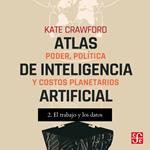 El trabajo y Los datos - Atlas de inteligencia artificial - Poder, política y costos planetarios, Parte 2