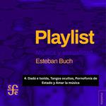 Dadá e Isolda, Tangos ocultos, Pornofonía de Estado y Amar la música - Playlist - Música y sexualidad, Parte 4