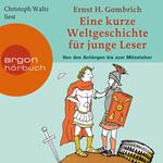 Eine kurze Weltgeschichte für junge Leser - Von den Anfängen bis zum Mittelalter - Kurze Weltgeschichte für junge Leser, Band 1 (Ungekürzte Lesung)