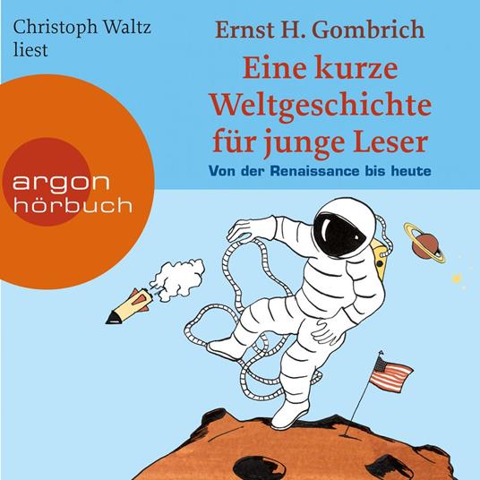 Eine kurze Weltgeschichte für junge Leser - Von der Renaissance bis heute - Ein Wissenshörbuch für Mädchen und Jungen ab 10 Jahren - Kurze Weltgeschichte für junge Leser, Band 2 (Ungekürzte Lesung)