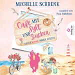 Glück kommt immer zurück - Café mit Sylt und Zucker, Band 9 (ungekürzt)