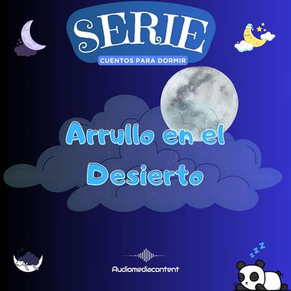 Arrullo en el desierto - Cuentos para dormir, Cuento 13