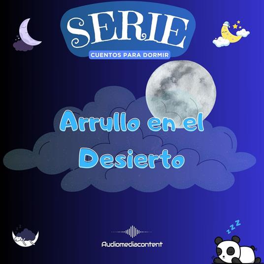 Arrullo en el desierto - Cuentos para dormir, Cuento 13