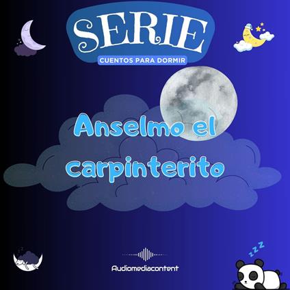 Anselmo el carpinterito - Cuentos para dormir, Cuento 17