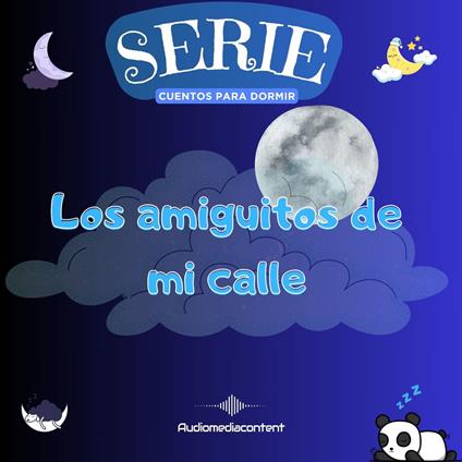 Los amiguitos de mi calle - Cuentos para dormir, Cuento 33