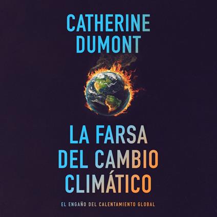 La farsa del cambio climático: El engaño del calentamiento global