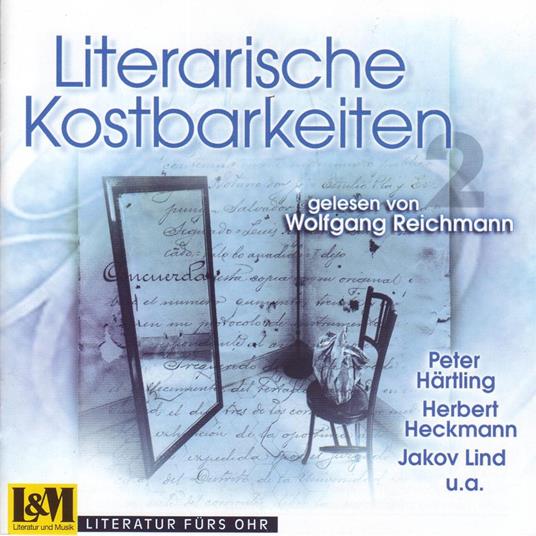 Literarische Kostbarkeiten Vol. 2 - gelesen von Wolfgang Reichmann (ungekürzt)