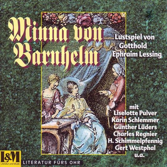 Minna von Barnhelm - Lustspiel in fünf Aufzügen von Gotthold Ephraim Lessing (ungekürzt)