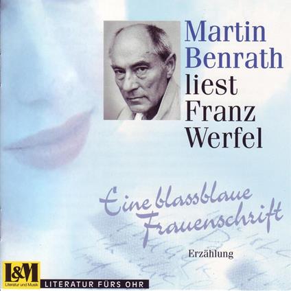 Eine Blassblaue Frauenschrift - Martin Benrath liest Franz Werfel (ungekürzt)
