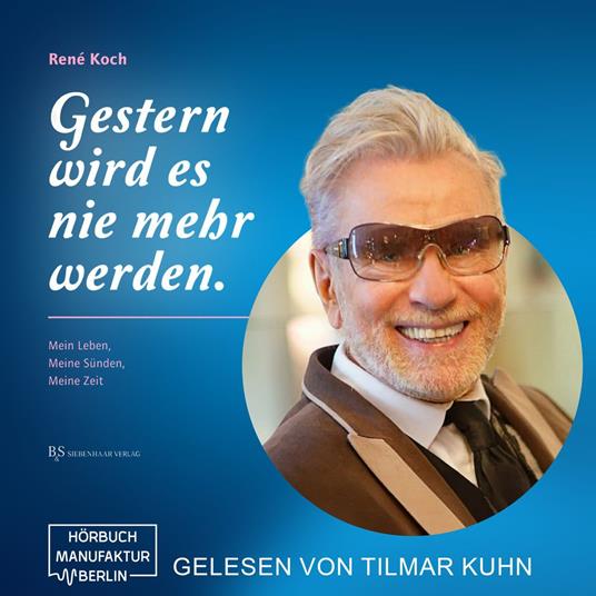 Gestern wird es nie mehr werden. - Mein Leben, Meine Sünden, Meine Zeit (ungekürzt)