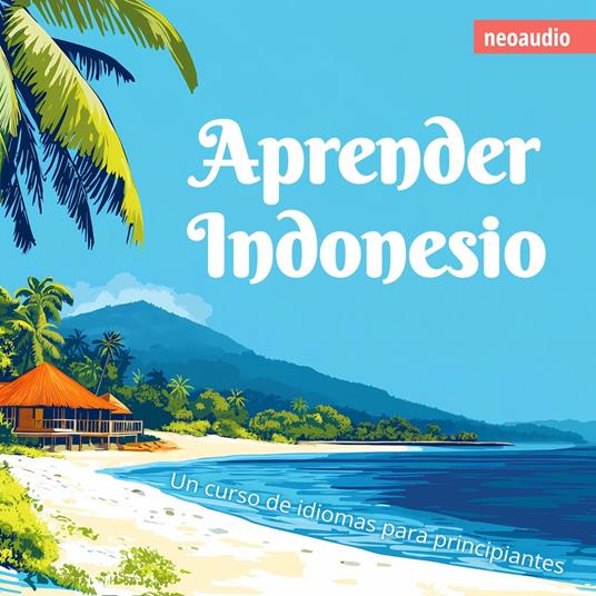 Cursos de Idiomas para Principiantes, Aprender indonesio (Íntegro)