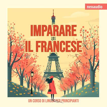 Corsi di lingue per principianti, Imparare il francese (Integrale)