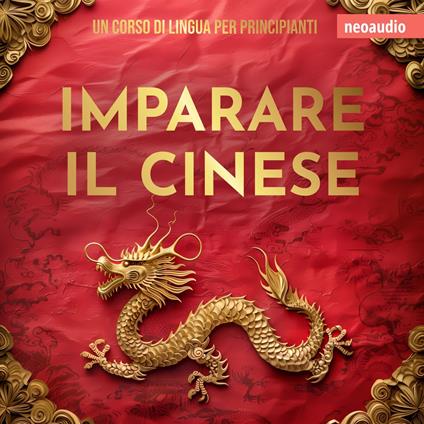 Corsi di lingue per principianti, Imparare il cinese (Integrale)