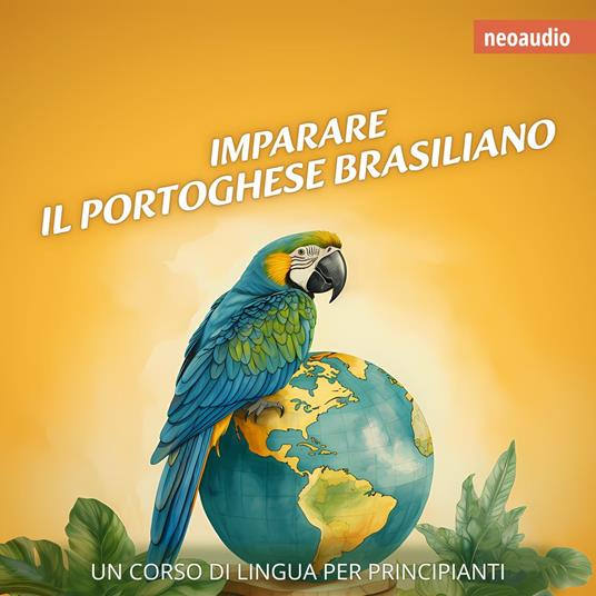 Corsi di lingue per principianti, Imparare il portoghese brasiliano (Integrale)
