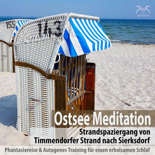 Ostsee Meditation: Phantasiereise von Timmendorfer Strand nach Sierksdorf - mit Autogenem Training für einen erholsamen Schlaf