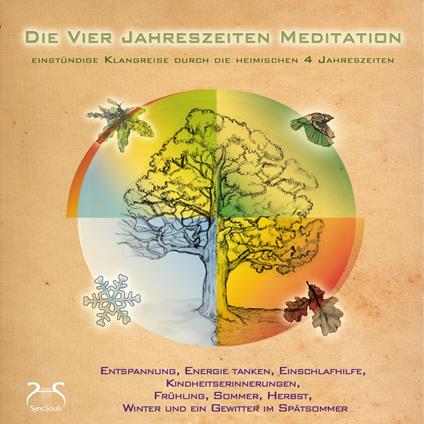 Die Vier Jahreszeiten Meditation - SyncSouls Natur-Meditationen Vol. 1 - geführte Meditation - Durch Frühling, Sommer, Herbst und Winter (Ungekürzt)