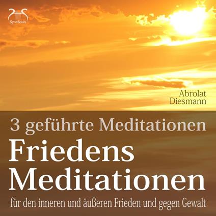 Friedensmeditationen - 3 Meditationen für den inneren und äußeren Frieden und gegen Gewalt - mit 432 HZ Meditationsmusik (Ungekürzt)