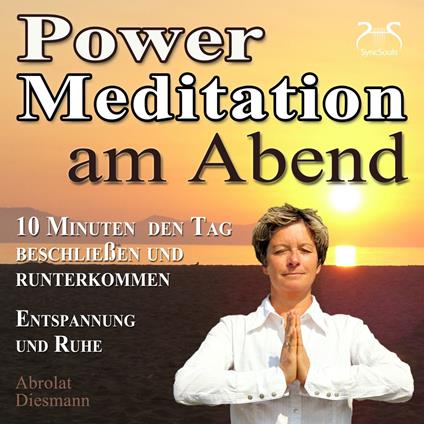 Power Meditation am Abend - 10 Minuten den Tag beschließen und runterkommen - Entspannung und Ruhe - mit spezieller Entspannungsmusik 432 Hz (Ungekürzt)