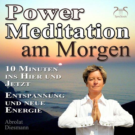Power Meditation am Morgen - 10 Minuten im Hier und Jetzt ankommen - Entspannung und neue Energie - mit spezieller Entspannungsmusik 432 Hz (Ungekürzt)