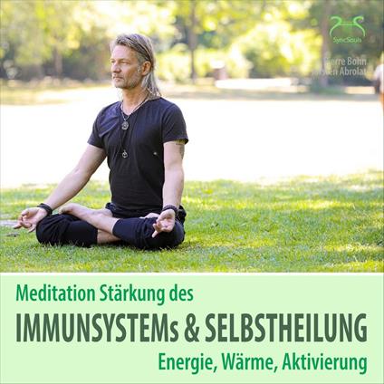 Meditation Stärkung des Immunsystems und Selbstheilung, Energie, Wärme, Aktivierung (Ungekürzt)