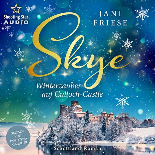 Skye: Winterzauber auf Culloch-Castle - Schottland-Insel-Roman, Band 3 (ungekürzt)