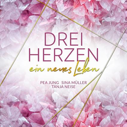 ein neues Leben (3hearts2gether 3) - Drei Herzen, Band 3 (ungekürzt)