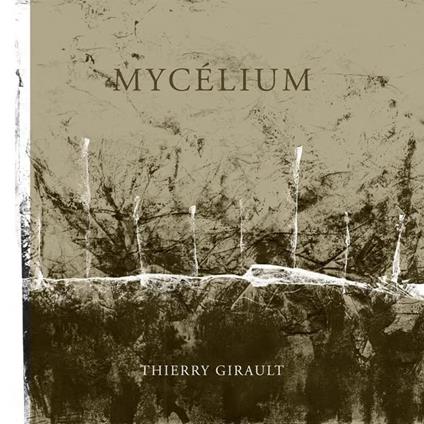 Thierry Girault - Mycelium - CD Audio