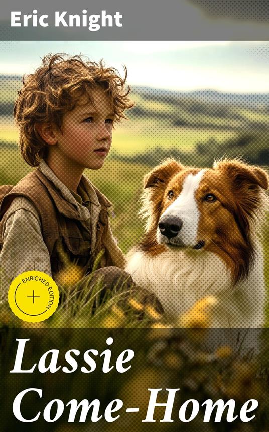 Lassie Come-Home - Eric Knight,Ethan West,Good Press - ebook