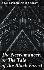 The Necromancer: or The Tale of the Black Forest