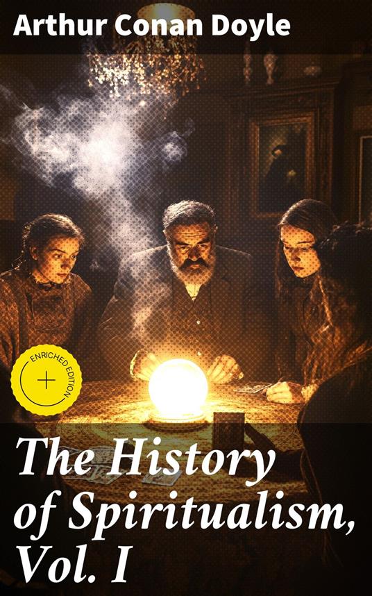 The History of Spiritualism, Vol. I