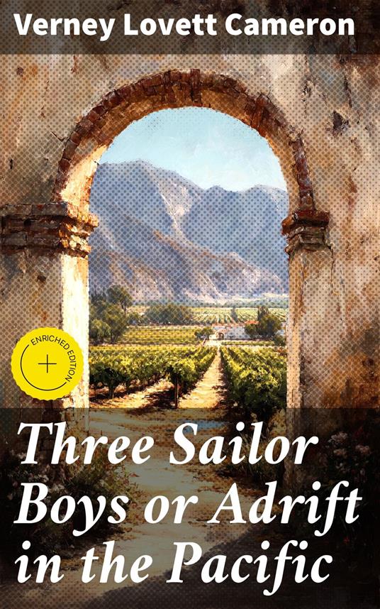 Three Sailor Boys or Adrift in the Pacific - Lauren Ashfield,Verney Lovett Cameron,Good Press - ebook