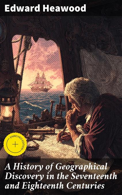 A History of Geographical Discovery in the Seventeenth and Eighteenth Centuries