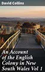 An Account of the English Colony in New South Wales Vol 1