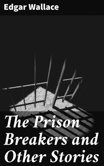 The Prison Breakers and Other Stories
