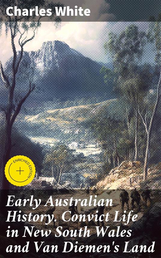 Early Australian History. Convict Life in New South Wales and Van Diemen's Land