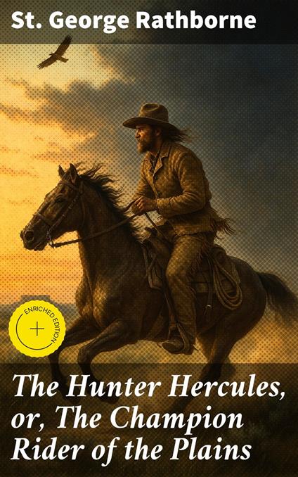The Hunter Hercules, or, The Champion Rider of the Plains
