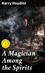 A Magician Among the Spirits