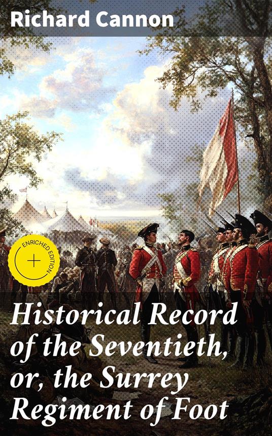 Historical Record of the Seventieth, or, the Surrey Regiment of Foot