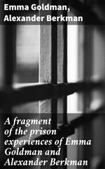 A fragment of the prison experiences of Emma Goldman and Alexander Berkman