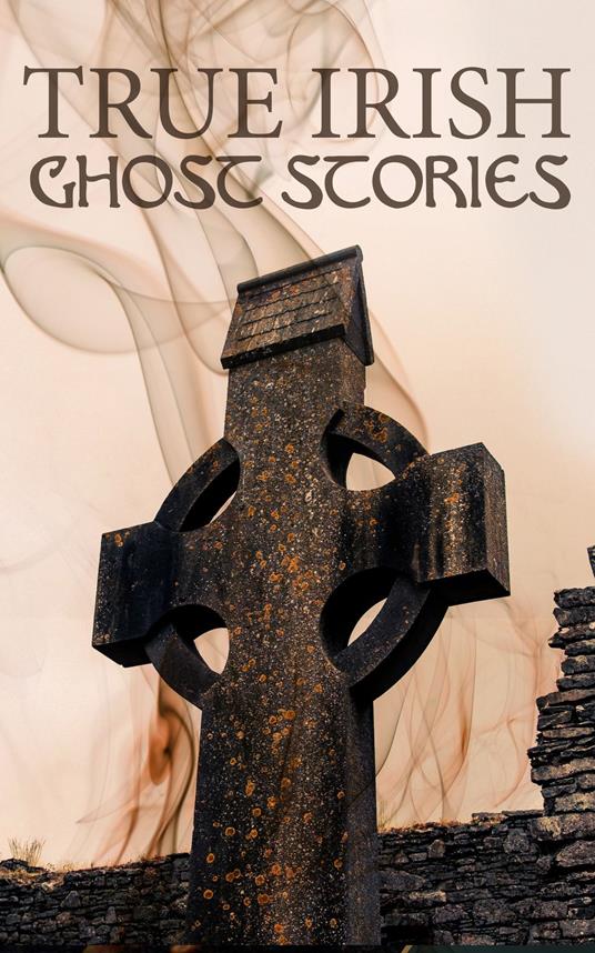 True Irish Ghost Stories