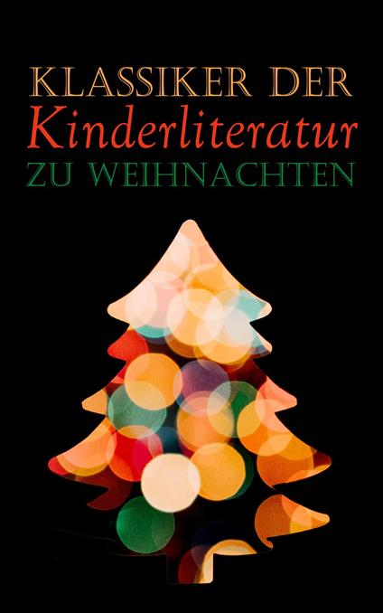 Klassiker der Kinderliteratur zu Weihnachten - Hans Christian Andersen,Gottfried August Bürger,Hermann Bote,Wilhelm Busch - ebook