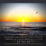 Musique de relaxation douce composée de sons et bruits de la nature en 432 Hz