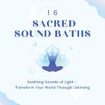 16 Sacred Sound Baths: Soothing Sounds Of Light