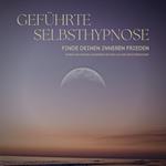 Geführte Selbsthypnose: Finde deinen inneren Frieden