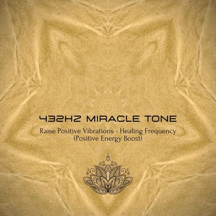 432Hz Miracle Tone - Raise Your Positive Vibrations